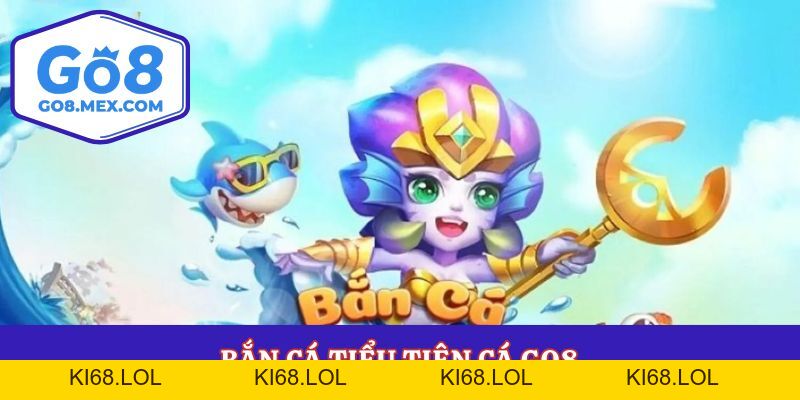 Bắn Cá Tiểu Tiên Cá Go8 – Săn Kho Báu Dưới Đáy Đại Dương