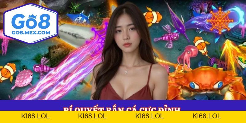Bí Quyết Bắn Cá Cực Đỉnh Chinh Phục Mọi Đại Dương Tại Go8