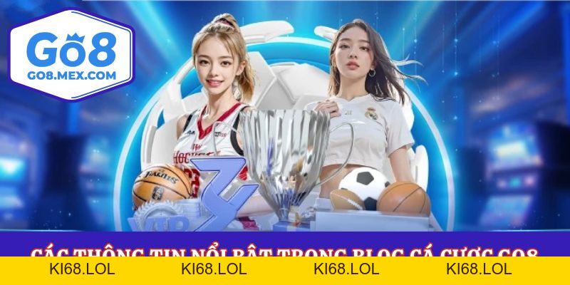 Blog Cá Cược Go8 – Thông Tin Và Mẹo Hay Trăm Trận Trăm Thắng