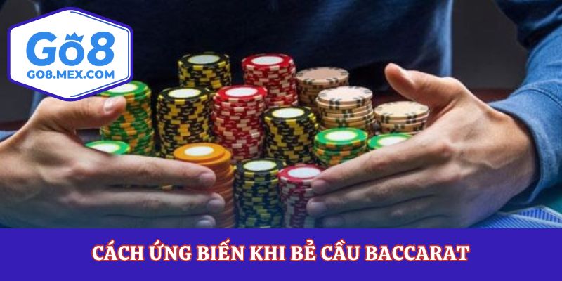 Bẻ Cầu Baccarat Là Gì? Cách Ứng Biến Khi Chuỗi Cầu Bị Lệch