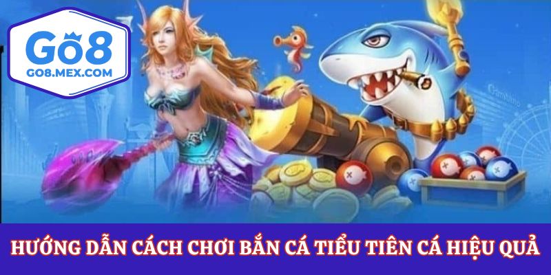 Bắn Cá Tiểu Tiên Cá Go8 – Săn Kho Báu Dưới Đáy Đại Dương