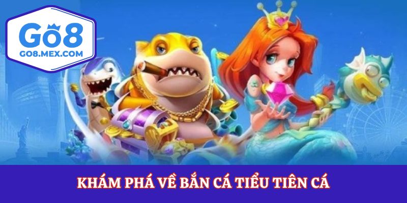 Bắn Cá Tiểu Tiên Cá Go8 – Săn Kho Báu Dưới Đáy Đại Dương