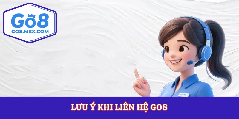 Liên Hệ Go8 Giải Quyết Khúc Mắc Dù Có Là Nửa Đêm