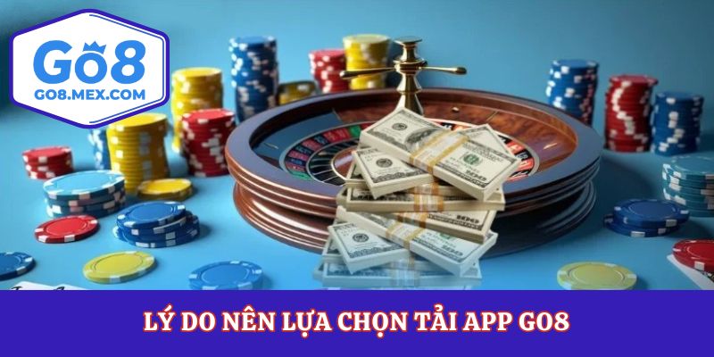 Tải App Go8 Siêu Tốc Trải Nghiệm Cá Cược Đỉnh Cao