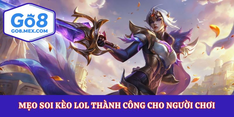 Soi Kèo LOL - Cách Đọc Kèo Và Phân Tích Từng Loại Cược
