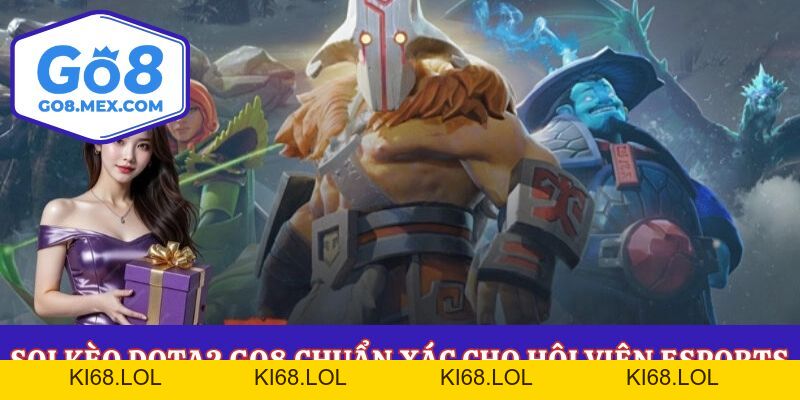 Soi Kèo Dota2 Go8 Chuẩn Xác Cho Hội Viên Esports 2026