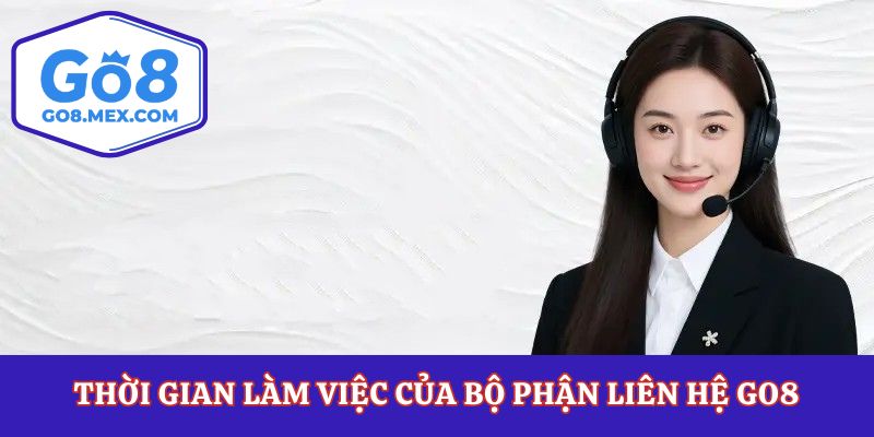 Liên Hệ Go8 Giải Quyết Khúc Mắc Dù Có Là Nửa Đêm