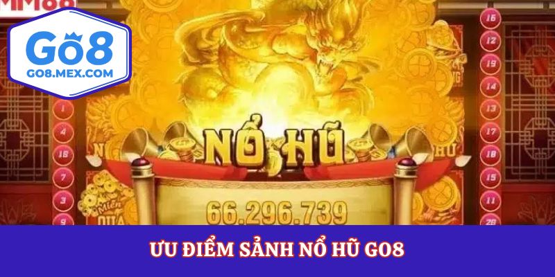 Săn Hũ Dễ Nổ Go8 – Bí Quyết Nổ Jackpot Trúng Thưởng Lớn
