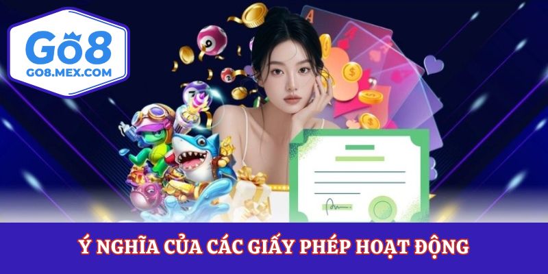 Giấy Phép Hoạt Động Cực Kì Hợp Pháp Của Nhà Cái Go8