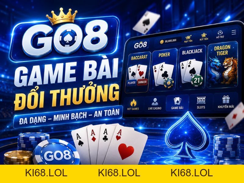 Game Bài Đổi Thưởng GO8 – Tổng Hợp Các Game Bài Phổ Biến