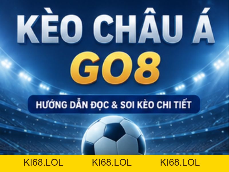 Kèo Châu Á GO8: Cách Đọc, Cách Tính Handicap Chi Tiết