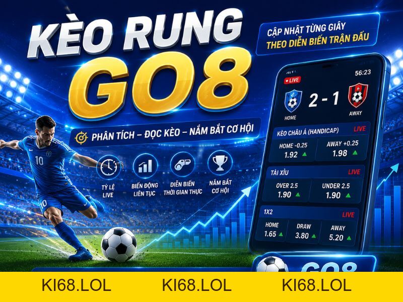 Kèo Rung GO8 Là Gì? Cách Đọc Và Phân Tích Kèo Rung