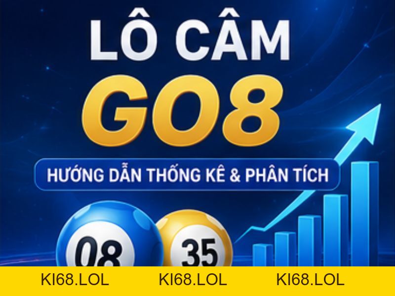 Lô Câm GO8 Là Gì? Cách Thống Kê Và Phân Biệt Lô Gan